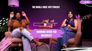 #59 - Morning Wood For Breakfast - Double Sided Tape Podcast
