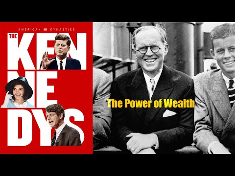 American Dynasties, The Kennedys (Part 1):  The Power of Wealth