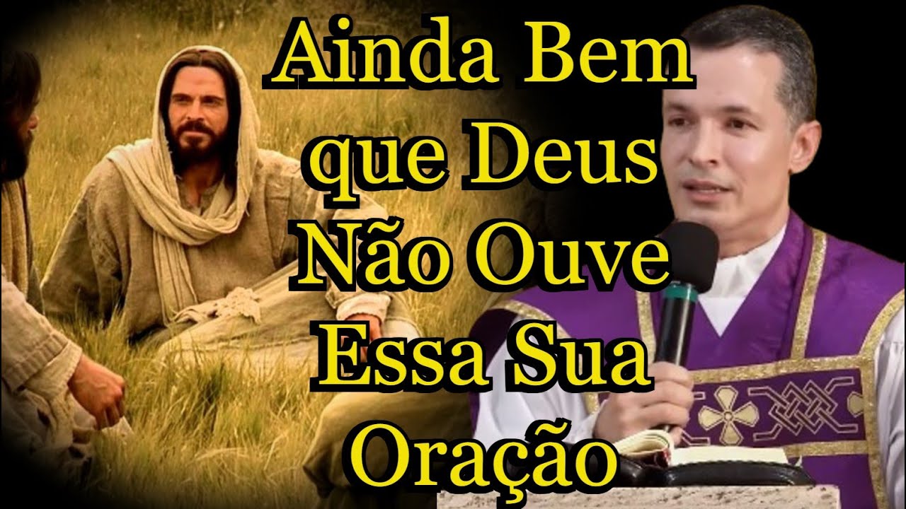 Ainda Bem que Deus Não Ouve essa Oração  - Padre Overland  #padreoverlandhoje #quaresma