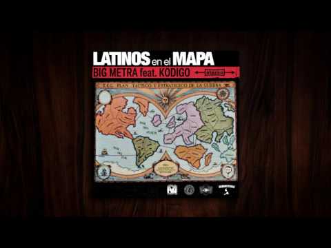 Big Metra - Feat. Kodigo - Latinos En El Mapa