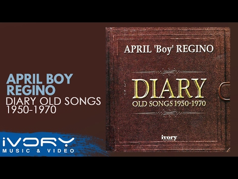 (Official Full Album) April Boy Regino - Diary Old Songs 1950 - 1970