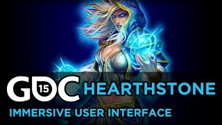 Hearthstone: How to Create an Immersive User Interface