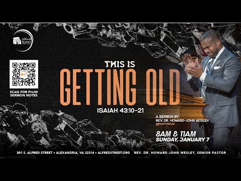 "This Is Getting Old" I Rev. Dr. Howard-John Wesley | January 7, 2024