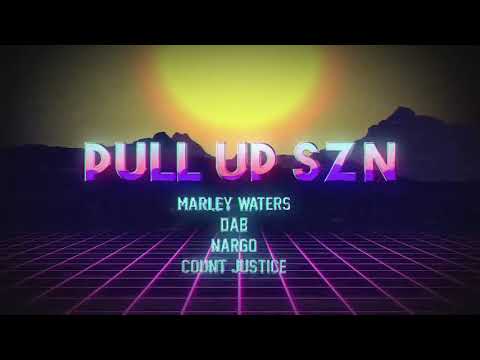 Marley Waters - Pull Up Szn (feat. DAB x Nargo x Count Justice) [VMIX]