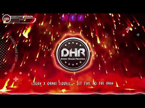 L2GXN x Drake Liddell - Set Fire To The Rain - DHR