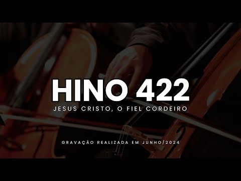Hino 422 CCB - Jesus Cristo, o fiel cordeiro
