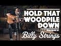Billy Strings - "Hold That Wood Pile Down"