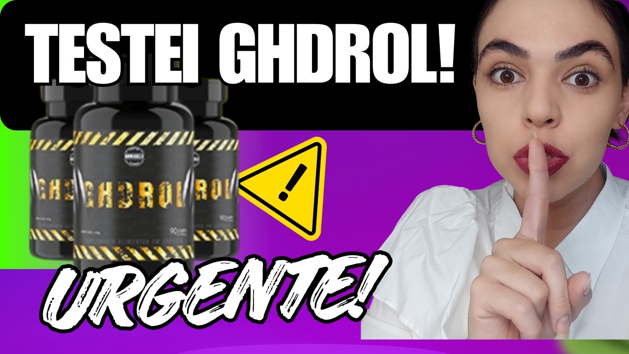 🔥 GHDROL FUNCIONA MESMO -(ALERTA)- COMPOSIÇÃO, É BOM, EFEITOS, BENEFÍCIOS, FUNCIONA DE VERDADE?