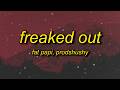 Fat Papi FREAKED OUT Lyrics