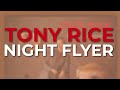Tony Rice - Night Flyer (Official Audio)