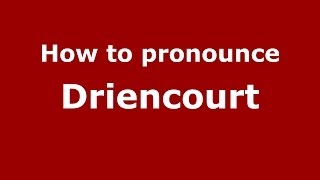 How to pronounce Driencourt