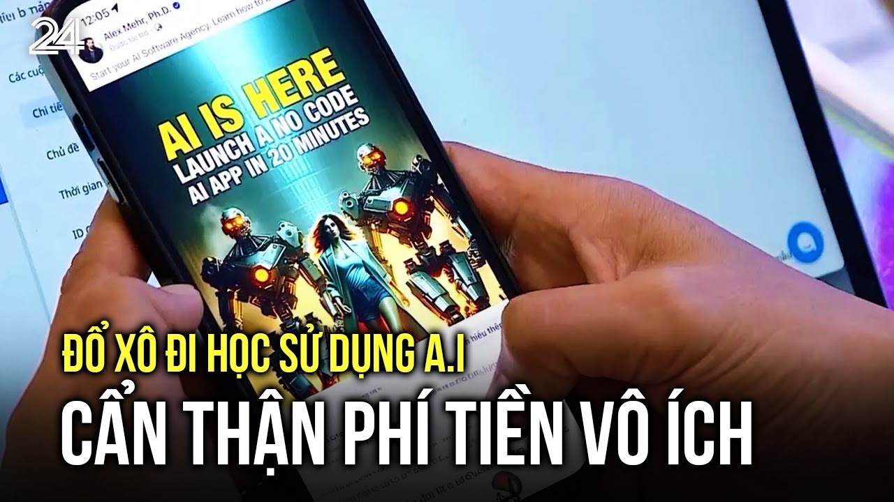 Đổ xô đi học sử dụng A.I: Cẩn thận phí tiền vô ích