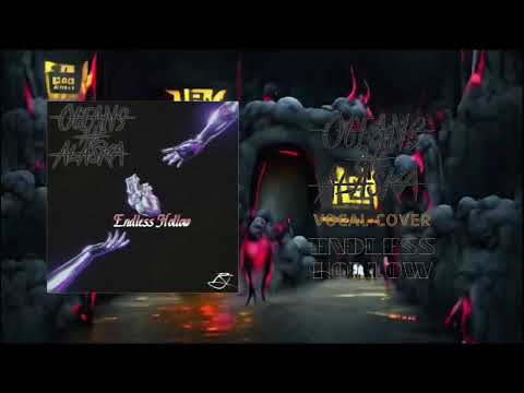 “Endless Hollow” - Oceans Ate Alaska Vocal Cover