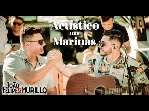 João Felipe e Murillo - TEM NADA A VER / TE CUIDA CORAÇÃO / VOU FAZER PIRRAÇA #AcústiconasMarinas