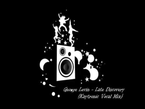 George Levin - Late Discovery (Kaytronic Vocal Mix)