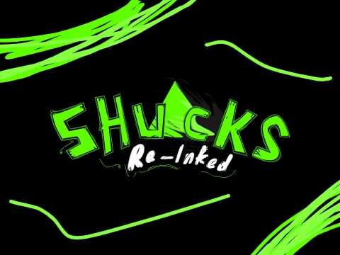 SHUCKS - Re-Inked (Public Teaser)