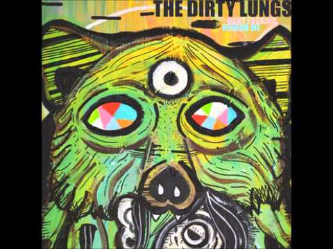 The Dirty Lungs - Dont Fucking Remind Me