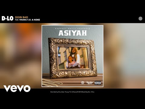 D-Lo - Doin Bad (Audio) ft. Yhung T.O., Nemz