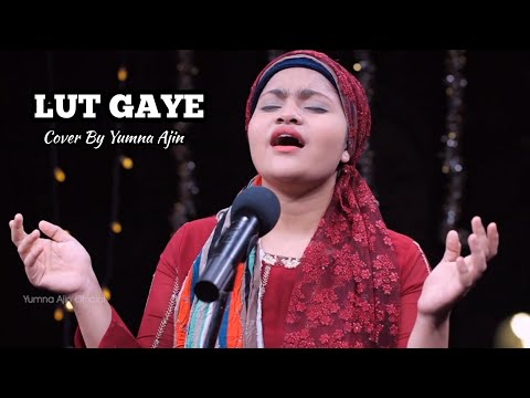 Lut Gaaye Female Cover By Yumna Ajin