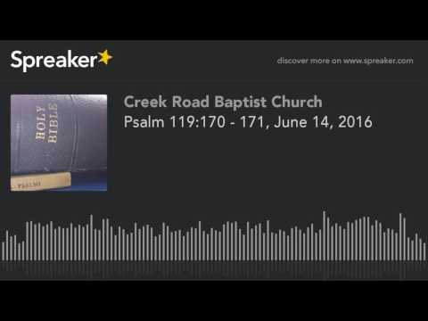 Psalm 119:170 - 171, June 14, 2016