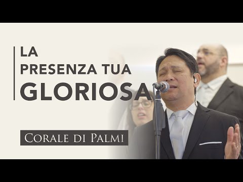 Corale di Palmi – La presenza Tua gloriosa