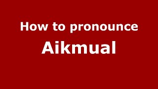 How to pronounce Aikmual