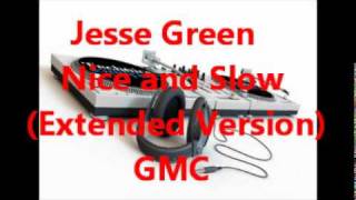 Jesse Green - Nice & Slow (extended version)