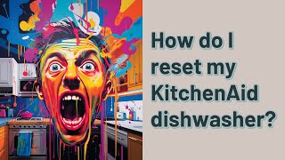 How do I reset my KitchenAid dishwasher?