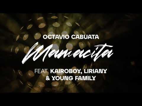 OCTAVIO CABUATA & YOUNG FAMILY   - MAMACITA (FEAT.LIRIANY & KAIROBOY) (Lyric Video)