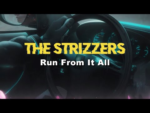The Strizzers - Run From It All