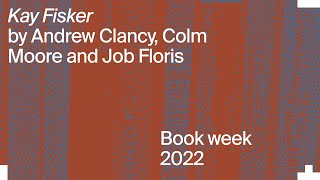 Kay Fisker: Andrew Clancy, Colm Moore and Job Floris