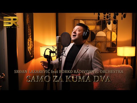SRĐAN LAZAREVIĆ feat BORKO RADIVOJEVIĆ ORCHESTRA - SAMO ZA KUMA DVA