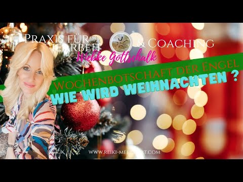 WIE WIRD WEIHNACHTEN ? Wochenbotschaft der Engel vom 5.12.22 - 1.1.23