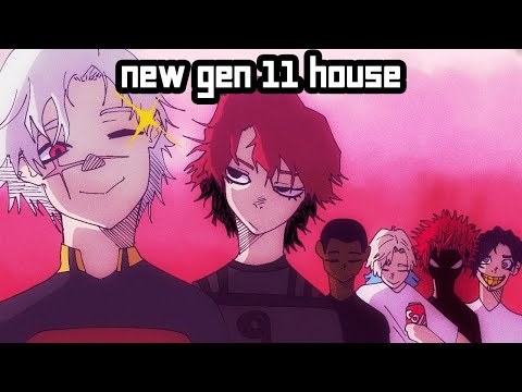 The New Gen 11 House (Blue Lock) ft. @Animasuuu