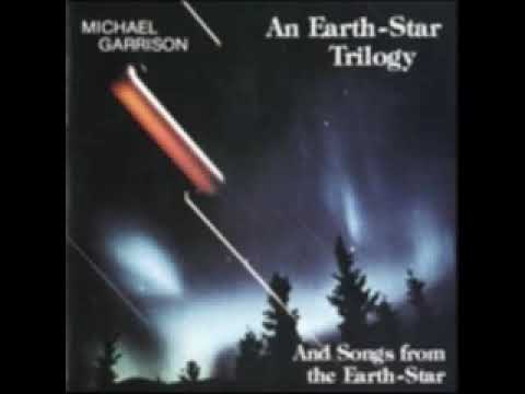 Michael Garrison – An Earth-Star Trilogy And Songs From The Earth-Star