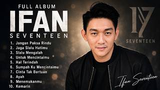 Download lagu Kumpulan Lagu Ifan Seventeen - Jangan Paksa Rindu mp3