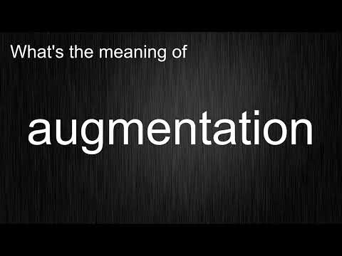 What's the meaning of "augmentation", How to pronounce augmentation?