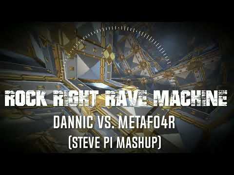Dannic vs. METAFO4R  - Rock Right Rave Machine (Steve π Mashup)