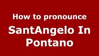 How to pronounce Santangelo In Pontano