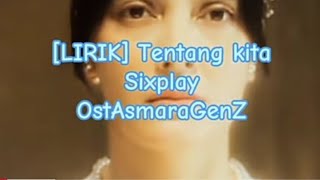 Download lagu [ LIRIK ] Tentang kita. Sixplay. OstAsmaraGenZ mp3