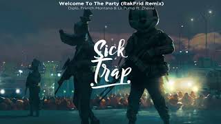 Diplo, French Montana &amp; Lil Pump ft. Zhavia - Welcome To The Party (RakFrid Remix)