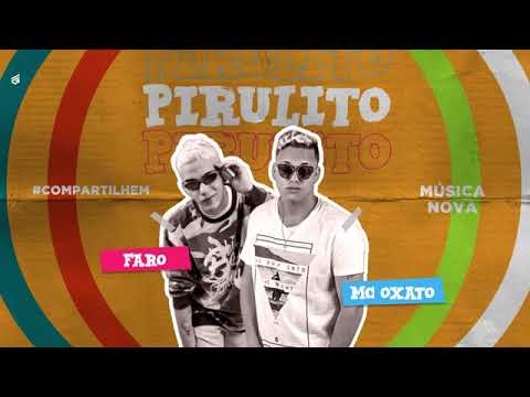 FARO E MC OXATO - PIRULITO MÚSICA NOVA EXCLUSIVA 2019