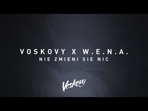 Voskovy feat. W.E.N.A. - Nie zmieni się nic