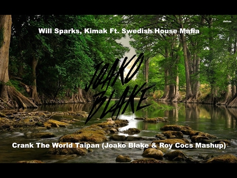 Will Sparks, Kimak Ft. SHM - Crank The World Taipan (Joako Blake & Roy Cocs Mashup)