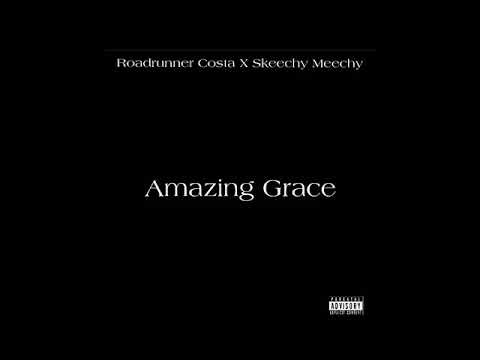 Amazing Grace - Roadrunner Costa X Skeechy Meechy