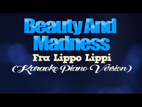 BEAUTY AND MADNESS - Fra Lippo Lippi (KARAOKE PIANO VERSION)