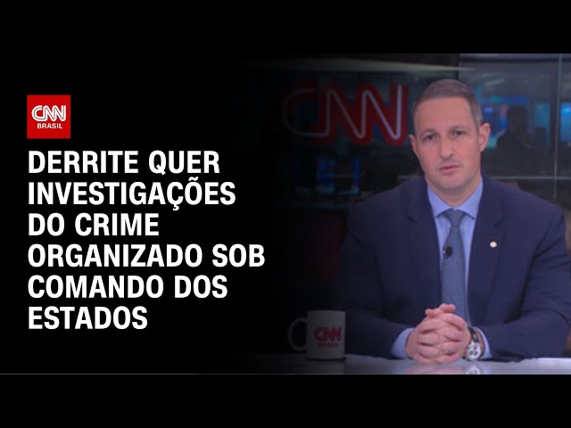 Derrite: Investigações do crime organizado deve ficar sob o comando dos estados | CNN 360º