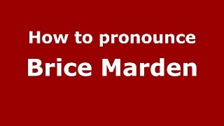 How to pronounce Brice Marden