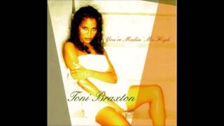 Return II Love ♪ : Toni Braxton - You're Makin' Me High