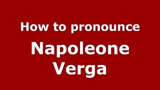 How to pronounce Napoleone Verga